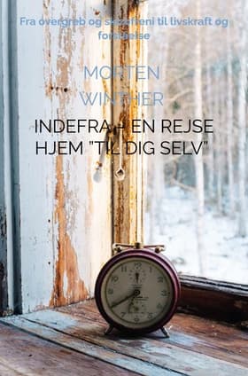 Indefra - En rejse hjem ”til dig selv” af Morten Winther