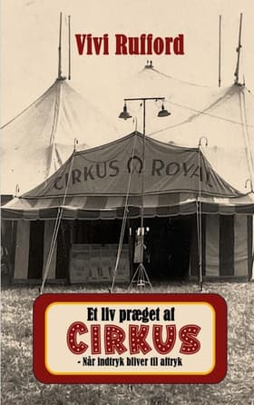 Et liv præget af cirkus - når indtryk bliver til aftryk af Vivi Rufford