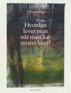 Hvordan lever man når man har mistet livet?