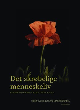 Det skrøbelige menneskeliv af Inger Uldall Juhl
