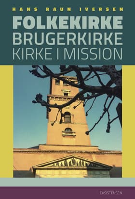 Folkekirke, brugerkirke, kirke i mission af Hans Raun Iversen