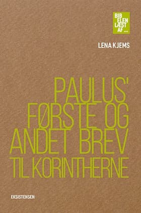 Paulus' Første og Andet Brev til Korintherne af Lena Kjems