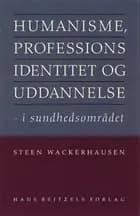 Humanisme, professionsidentitet og uddannelse - i sundhedsområdet