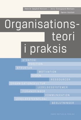 Organisationsteori i praksis af Henrik Søgård Hansen