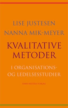 Kvalitative metoder i organisations- og ledelsesstudier af Lise Justesen