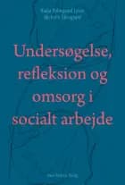 Undersøgelse, refleksion og omsorg i socialt arbejde