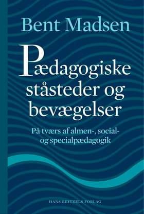Pædagogiske ståsteder og bevægelser af Bent Madsen