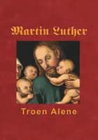 Martin Luther - Troen Alene