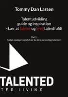 Talentudvikling guide og inspiration - Lær at tænke og leve talentfuldt