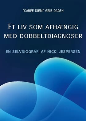 Et liv som afhængig med dobbeltdiagnoser af Nicki Jespersen