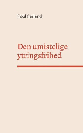 Den umistelige ytringsfrihed af Poul Ferland