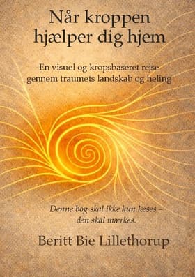 Når kroppen hjælper dig hjem af Beritt Bie Lillethorup