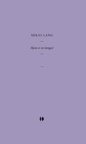 Hjem er en længsel af Mikas Lang