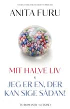 Mit halve liv & Jeg er en, der kan sige sådan!