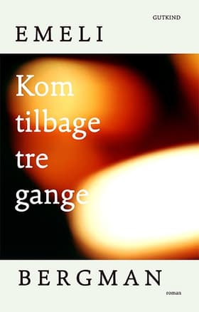 Kom tilbage tre gange af Emeli Bergman
