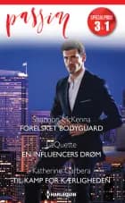 Forelsket bodyguard / En influencers drøm / Til kamp for kærligheden