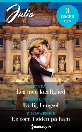 Leg med kærlighed / Farlig længsel / En torn i siden på ham af Kim Lawrence