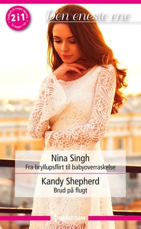 Fra bryllupsflirt til babyoverraskelse / Brud på flugt af Nina Singh