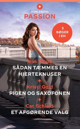 Sådan tæmmes en hjerteknuser / Pigen og saxofonen / Et afgørende valg af Cat Schield
