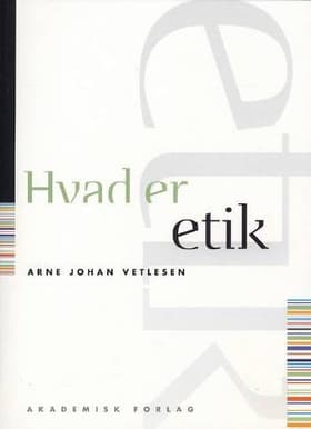 Hvad er etik af Arne Johan Vetlesen