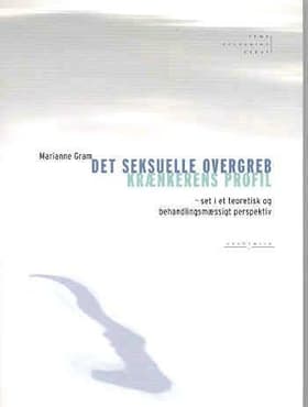 Det seksuelle overgreb - krænkerens profil af Marianne Gram