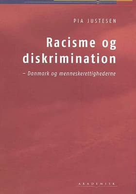 Racisme og diskrimination - Danmark og menneskerettighederne af Pia Justesen