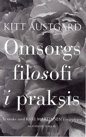 Omsorgsfilosofi i praksis af Kitt Austgard