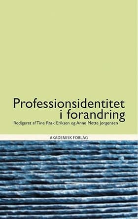 Professionsidentitet i forandring af Tine Rask Eriksen