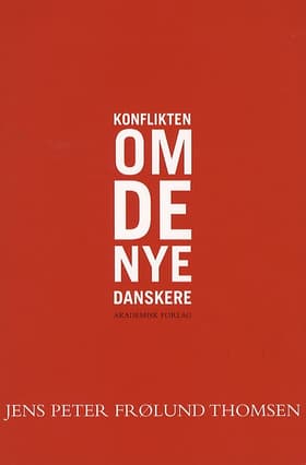 Konflikten om de nye danskere af Jens Peter Frølund Thomsen