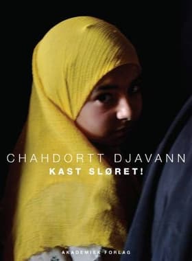 Kast sløret! af Chahdortt Djavann