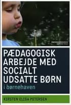 Pædagogers arbejde med socialt udsatte børn i børnehaven