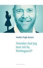 Hvordan skal jeg leve mit liv, Kierkegaard?