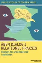Åben dialog og relationel praksis. Respekt for anderledeshed i øjeblikket