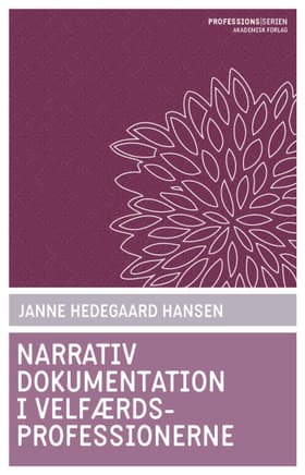 Narrativ dokumentation i velfærdsprofessionerne af Janne Hedegaard Hansen