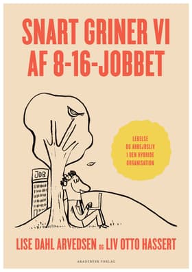 Snart griner vi af 8-16-jobbet af Lise Dahl Arvedsen