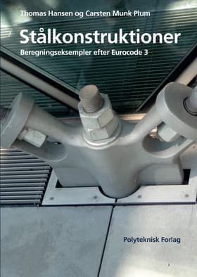 Stålkonstruktioner - Beregningseksempler efter Eurocode 3 af Thomas Hansen