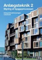 Anlægsteknik. Styring af byggeprocessen