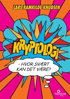 Kryptologi - hvor svært kan det være af Lars Ramkilde Knudsen