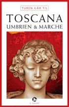 Turen går til Toscana, Umbrien & Marche