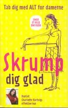 Skrump dig glade
