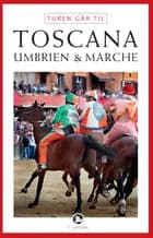 Turen går til Toscana, Umbrien & Marche