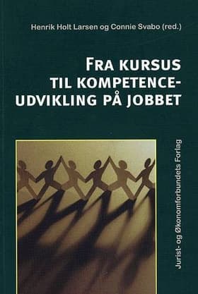 Fra kursus til kompetenceudvikling på jobbet af Henrik Holt Larsen