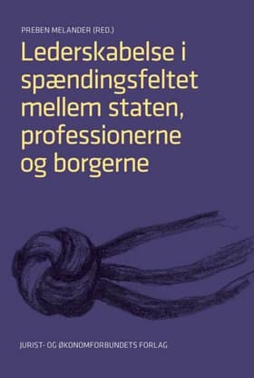 Lederskabelse i spændingsfeltet mellem staten, professionerne og borgerne af Preben Melander (red.)