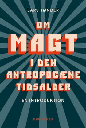 Om magt i den antropocæne tidsalder af af Lars Tønder
