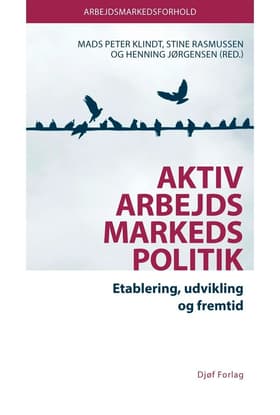 Aktiv arbejdsmarkedspolitik af Mads Peter Klindt (red.)