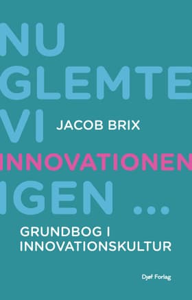Nu glemte vi innovationen igen... af Jacob Brix