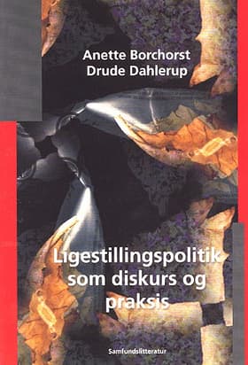 Ligestillingspolitik som diskurs og praksis af Anette Borchorst
