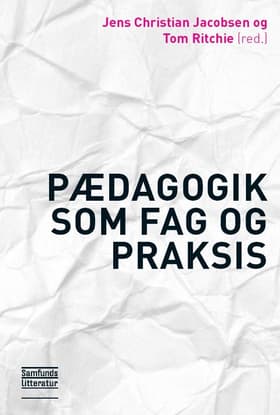 Pædagogik som fag og praksis af Jens Christian Jacobsen