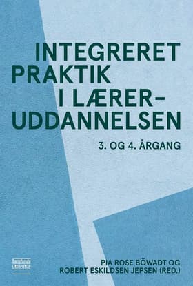 Integreret praktik i læreruddannelsen af Pia Rose Böwadt (red.)