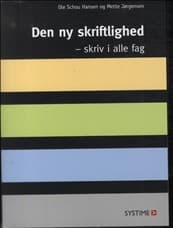 Den ny skriftlighed - skriv i alle fag af Mette Jørgensen